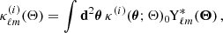 $$ \begin{aligned} \kappa _{\ell m}^{(i)}(\mathbf \Theta ) = \int \mathbf d ^{2}\boldsymbol{\theta } \,\kappa ^{(i)}(\boldsymbol{\theta }; \mathbf \Theta )_{0\!}\mathrm{Y}^{*}_{\ell m}(\boldsymbol{\Theta })\,, \end{aligned} $$