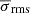 $ \overline{\sigma}_{\mathrm{rms}} $