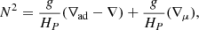 $$ \begin{aligned} N^2 = \frac{g}{H_P}(\nabla _{\rm ad}-\nabla )+\frac{g}{H_P}(\nabla _\mu ), \end{aligned} $$