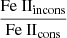 $ \frac{\mathrm{Fe~II}_{\mathrm{incons}}}{\mathrm{Fe~II}_{\mathrm{cons}}} $