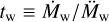 ${t_{\rm{w}}} \equiv {\dot M_{\rm{w}}}/{\mathop M\limits^ _{\rm{w}}}$
