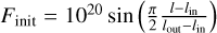 ${F_{{\rm{init}}}} = {10^{20}}\sin \left( {{\pi \over 2}{{l - {l_{{\rm{in}}}}} \over {{l_{{\rm{out}}}} - {l_{{\rm{in}}}}}}} \right)$