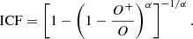 $$ \begin{aligned} \mathrm{ICF} = \left[ 1-\left( 1-\frac{O^{+}}{O}\right) ^{\alpha }\right] ^{-1/\alpha }. \end{aligned} $$