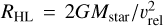 ${R_{{\rm{HL}}}} = 2G{M_{{\rm{star}}}}/\v _{{\rm{rel}}}^2$