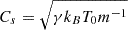 $ C_s = \sqrt{\gamma k_{B} T_{0} m^{-1}} $