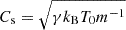 $ C_{\mathrm{s}} = \sqrt{\gamma k_{\mathrm{B}} T_{0} m^{-1}} $