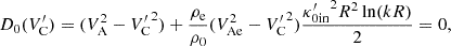$$ \begin{aligned} D_{0}(V^{\prime }_{\rm C}) = (V_{\rm A}^2 - {V^{\prime }_{\rm C}}^2) + \frac{\rho _{\rm e}}{\rho _{0}} (V_{\rm Ae}^2 - {V^{\prime }_{\rm C}}^2) \frac{{\kappa ^{\prime }_{0\mathrm{in}}}^2 R^2 \ln (kR)}{2} = 0, \end{aligned} $$