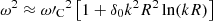 $ \omega^2\approx {\omega\prime_{\mathrm{C}}}^2\left[1+\delta_{0} k^2 R^2 \ln(kR)\right] $