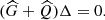 $$ \begin{aligned} (\widehat{G}+\widehat{{Q}})\Delta = 0. \end{aligned} $$