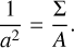 ${1 \over {{a^2}}} = {\Sigma \over A}.$