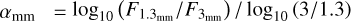${\alpha _{{\rm{mm}}}} = {\log _{10}}\left( {{F_{{{1.3}_{{\rm{mm}}}}}}/{F_{{3_{{\rm{mm}}}}}}} \right)/{\log _{10}}(3/1.3)$