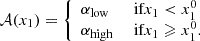 $$ \begin{aligned} \mathcal{A} (x_1) = {\left\{ \begin{array}{ll} \alpha _\mathrm{low}&\text{ if} x_1 < x_1^0\\ \alpha _\mathrm{high}&\text{ if} x_1 \geqslant x_1^0. \end{array}\right.} \end{aligned} $$