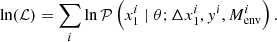 $$ \begin{aligned} \mathrm{ln}(\mathcal{L} ) = \sum _i \mathrm{ln} \,\mathcal{P} \left(x_1^i \mid \mathbf {\theta} ; \Delta x_1^i, { y}^i, M_{\mathrm{env}}^i \right). \end{aligned} $$