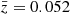 $ \bar{z} = 0.052 $