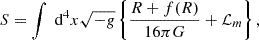 $$ \begin{aligned} S = \int \text{ d}^4x \sqrt{-g} \left\{ \frac{R+f(R)}{16\pi G}+\mathcal{L} _m\right\} , \end{aligned} $$