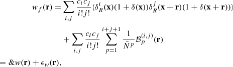 $$ \begin{aligned} w_f(\mathbf r ) =&\sum _{i,j} \frac{c_ic_j}{i!j!} \langle \delta _{R}^i(\mathbf x )(1+\delta (\mathbf x ))\delta _{R}^j(\mathbf x +\mathbf r )(1+\delta (\mathbf x +\mathbf r ))\rangle \nonumber \\&+ \sum _{i,j} \frac{c_ic_j}{i!j!}\sum _{p=1}^{i+j+1} \frac{1}{\bar{N}^p}\mathcal{B} ^{(i,j)}_p(\mathbf r ) \nonumber \\ =\&w(\mathbf r ) + {\epsilon }_{w}(\mathbf r ), \end{aligned} $$