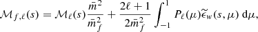 $$ \begin{aligned} \begin{split} \mathcal{M} _{f,\ell }(s) = \mathcal{M} _{\ell }(s) \frac{\bar{m}^2}{\bar{m}_f^2} + \frac{2\ell +1}{2\bar{m}_f^2} \int _{-1}^1 P_{\ell }(\mu ) \widetilde{{\epsilon }}_w(s, \mu ) \text{ d} \mu , \end{split} \end{aligned} $$