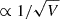 $ \propto 1/\sqrt{V} $