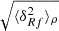 $ \sqrt{\langle \delta_{Rf}^2 \rangle_{\rho}} $