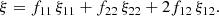 $$ \begin{aligned} \xi = f_{11}\, \xi _{11} + f_{22} \,\xi _{22} + 2f_{12} \,\xi _{12}. \end{aligned} $$