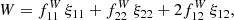 $$ \begin{aligned} W = f^W_{11} \, \xi _{11} + f^W_{22} \, \xi _{22} + 2 f^W_{12} \, \xi _{12}, \end{aligned} $$