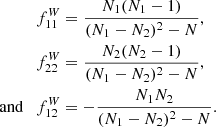 $$ \begin{aligned} \begin{split} f^W_{11}&= \frac{N_1(N_1-1)}{(N_1 - N_2)^2-N}, \\ f^W_{22}&= \frac{N_2(N_2-1)}{(N_1 - N_2)^2-N},\\ \text{ and} \quad f^W_{12}&= -\frac{N_1N_2}{(N_1 - N_2)^2-N}. \end{split} \end{aligned} $$
