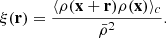 $$ \begin{aligned} \xi (\mathbf r ) = \frac{\langle \rho (\mathbf x +\mathbf r )\rho (\mathbf x )\rangle _c}{\bar{\rho }^2}. \end{aligned} $$
