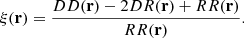 $$ \begin{aligned} \xi (\mathbf r ) = \frac{DD(\mathbf r )-2DR(\mathbf r )+RR(\mathbf r )}{RR(\mathbf r )}. \end{aligned} $$