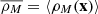 $ \overline{\rho_M}=\langle \rho_M(\mathbf{x})\rangle $