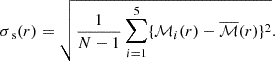 $$ \begin{aligned} \sigma _{\text{ s}}(r) = \sqrt{\frac{1}{N-1}\sum _{i=1}^{5} \{\mathcal{M} _{i}(r) - \overline{\mathcal{M} }(r)\}^2}. \end{aligned} $$