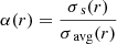 $$ \begin{aligned} \alpha (r) = \frac{\sigma _{\text{ s}}(r)}{\sigma _{\text{ avg}}(r)} \end{aligned} $$