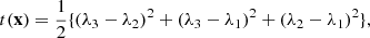 $$ \begin{aligned} t(\mathbf x ) = \frac{1}{2}\{(\lambda _3-\lambda _2)^2 + (\lambda _3-\lambda _1)^2 + (\lambda _2-\lambda _1)^2\}, \end{aligned} $$