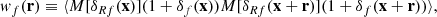 $$ \begin{aligned} w_f(\mathbf r ) \equiv \langle M[\delta _{Rf}(\mathbf x )] (1+\delta _f(\mathbf x )) M[\delta _{Rf}(\mathbf x +\mathbf r )] (1+\delta _f(\mathbf x +\mathbf r ))\rangle , \end{aligned} $$