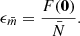 $$ \begin{aligned} {\epsilon }_{\bar{m}} = \frac{F(\mathbf{0})}{\bar{N}}. \end{aligned} $$