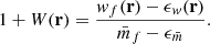 $$ \begin{aligned} 1 + W(\mathbf{r}) = \frac{w_f(\mathbf r )-{\epsilon }_w(\mathbf r )}{\bar{m}_f - {\epsilon }_{\bar{m}}}. \end{aligned} $$
