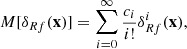 $$ \begin{aligned} M[\delta _{Rf}(\mathbf x )] = \sum _{i=0}^{\infty } \frac{c_i}{i!} \delta _{Rf}^i(\mathbf x ), \end{aligned} $$