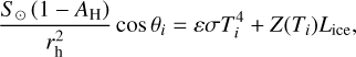${{{S_ \odot }\left( {1 - {A_{\rm{H}}}} \right)} \over {r_{\rm{h}}^2}}\cos {\theta _i} = \varepsilon \sigma T_i^4 + Z\left( {{T_i}} \right){L_{{\rm{ice}}}},$
