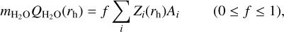${m_{{{\rm{H}}_2}{\rm{O}}}}{Q_{{{\rm{H}}_2}{\rm{O}}}}\left( {{r_{\rm{h}}}} \right) = f\mathop \sum \limits_i {Z_i}\left( {{r_{\rm{h}}}} \right){A_i}\quad (0 \le f \le 1),$