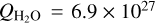 ${Q_{{{\rm{H}}_2}{\rm{O}}}} = 6.9 \times {10^{27}}$