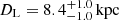 $ D_{\mathrm{L}} = 8.4^{+1.0}_{-1.0}\,\mathrm{kpc} $