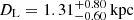 $ D_{\mathrm{L}}=1.31^{+0.80}_{-0.60}\,\mathrm{kpc} $
