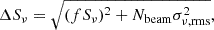$$ \begin{aligned} \Delta S_\nu =\sqrt{(f S_\nu )^2 + N_{\rm beam}\sigma _{\rm \nu , rms}^2} , \end{aligned} $$