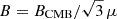 $ B=B_{\mathrm{CMB}}/\sqrt{3}\,\mu $