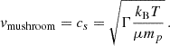 $$ \begin{aligned} v_{\rm mushroom} = c_s = \sqrt{\Gamma \frac{k_{\rm B}T}{\mu m_p}} \, . \end{aligned} $$