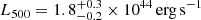 $ L_{500}=1.8^{+0.3}_{-0.2}\times10^{44}\,\mathrm{erg\,s^{-1}} $