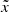 $ \tilde{x} $