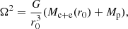 $$ \begin{aligned} \Omega ^2 = \frac{G}{r_0^3}(M_{\rm c+e}(r_0)+M_{\rm p}), \end{aligned} $$