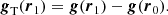 $$ \begin{aligned} \boldsymbol{g}_{\rm T}(\boldsymbol{r}_1) = \boldsymbol{g}(\boldsymbol{r}_1)-\boldsymbol{g}(\boldsymbol{r}_0). \end{aligned} $$