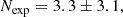 $$ \begin{aligned} N_{\rm exp}= 3.3\pm 3.1, \end{aligned} $$