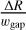 ${{{\rm{\Delta }}R} \over {{w_{{\rm{gap}}}}}}$
